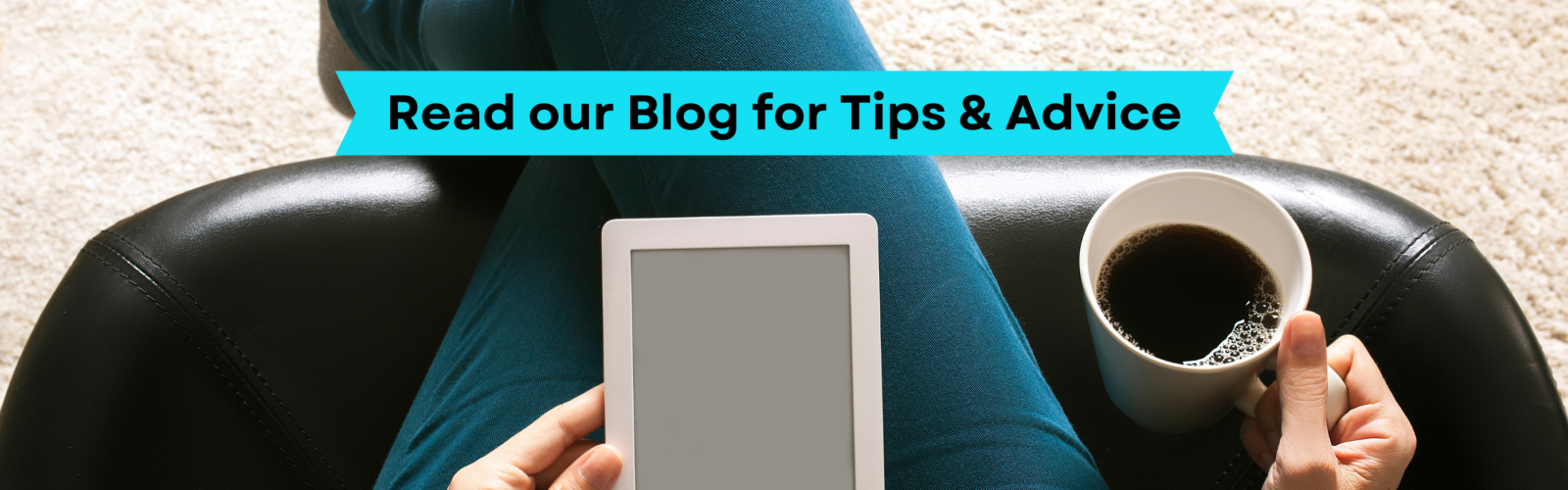 Read our Blog for Tips & Advice